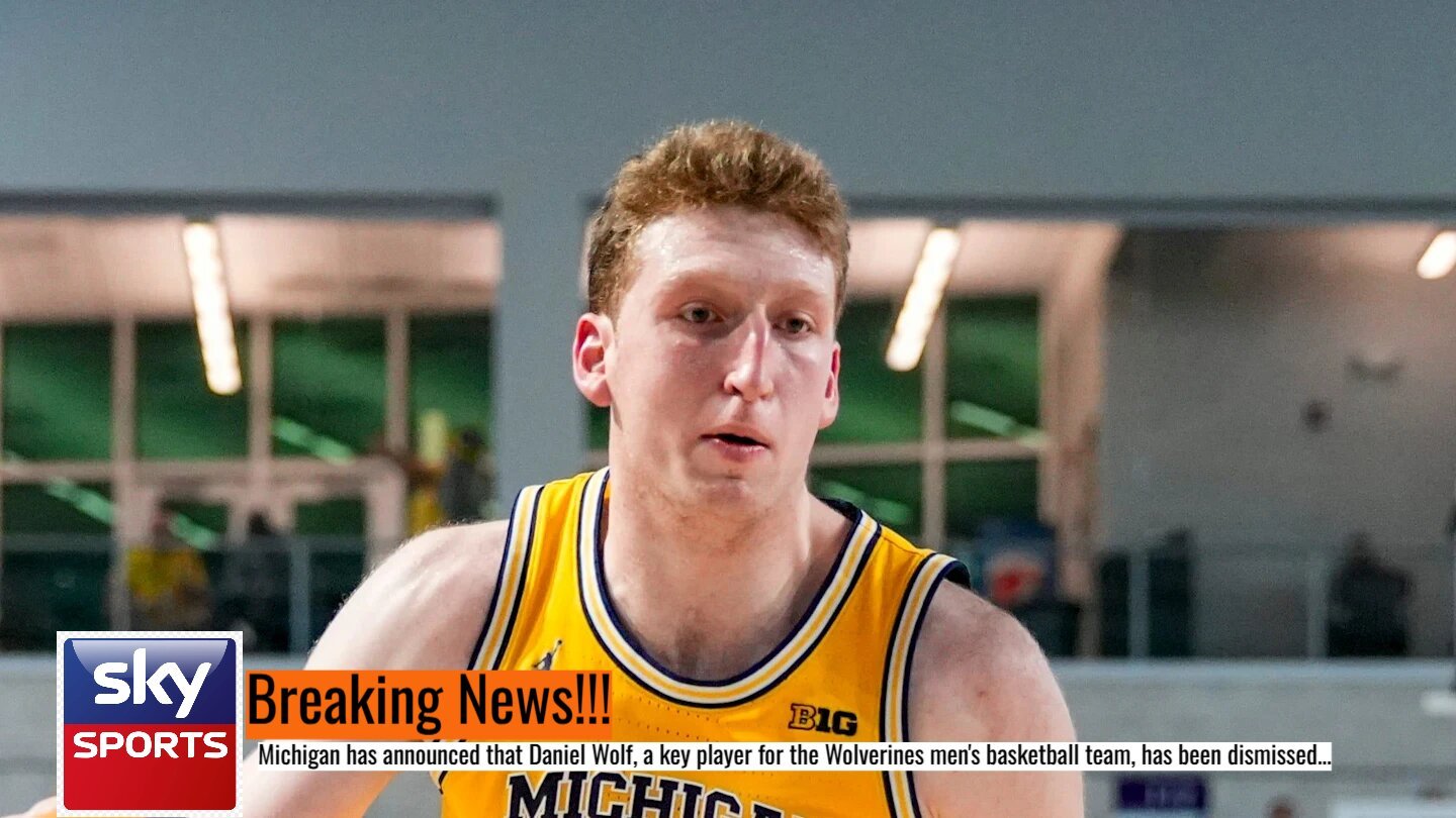 Breaking News: Michigan Wolverines men’s basketball Center, Forward (Daniel Wolf) got sack after…