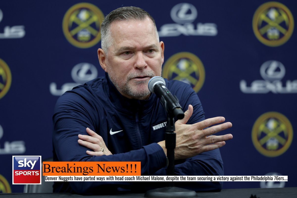 Breaking News: Denver Nuggets Head Coach (Michael Malone) got sack after their Game with 76ers and…